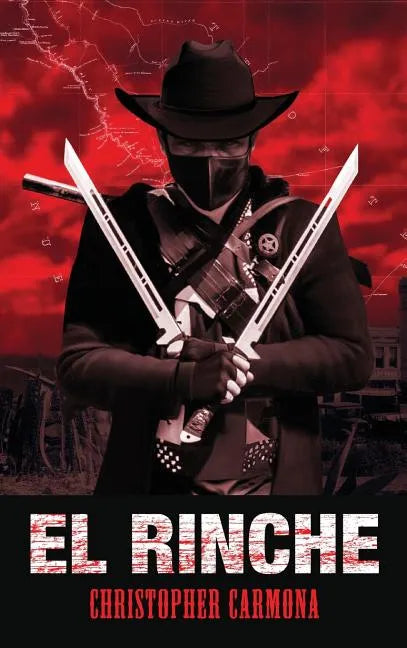 El Rinche: The Ghost Ranger of the Rio Grande - Hardcover