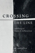 Crossing the Line: Leading to Make a Difference - Paperback
