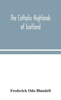 The Catholic Highlands of Scotland; The Western Highlands and Islands - Hardcover