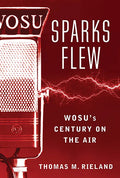 Sparks Flew: WOSU's Century on the Air - Paperback