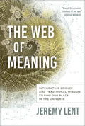 The Web of Meaning: Integrating Science and Traditional Wisdom to Find Our Place in the Universe - Paperback