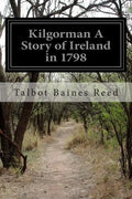 Kilgorman A Story of Ireland in 1798 - Paperback