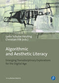 Algorithmic and Aesthetic Literacy: Emerging Transdisciplinary Explorations for the Digital Age - Paperback