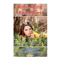 Anti-Aging Remedies: 25 Homemade Essential Oils Recipes: (Essential Oils, Essential OIls Books) - Paperback