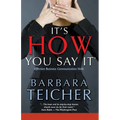 It's HOW You Say It: Effective Business Communication Skills - Paperback