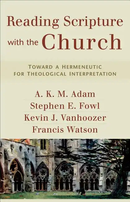 Reading Scripture with the Church: Toward a Hermeneutic for Theological Interpretation - Paperback