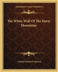 The White Wolf of the Hartz Mountains - Paperback