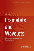 Framelets and Wavelets: Algorithms, Analysis, and Applications - Paperback