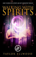 Walking with Spirits: How to Work with Spirits and Get Consistent Results - Paperback