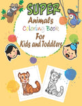 super animals coloring book for kids and toddlers: simple book for kids and toddlers, animal coloring books, (1-3 ), (4-8 )year old, my first big book - Paperback
