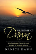Writings at Dawn: Inspirational Proverbs and Poems at Fourth Watch - Paperback