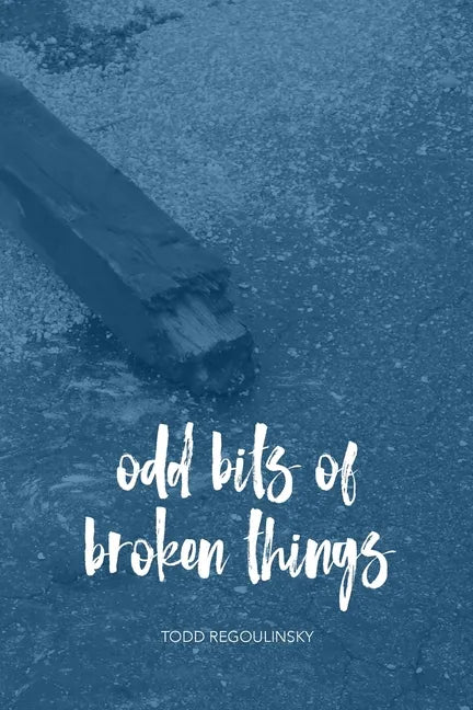 Odd Bits Of Broken Things - Paperback