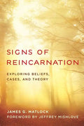 Signs of Reincarnation: Exploring Beliefs, Cases, and Theory - Paperback