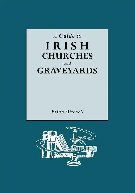 Guide to Irish Churches and Graveyards - Paperback
