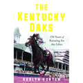 The Kentucky Oaks: 150 Years of Running for the Lilies - Hardcover