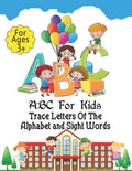 ABC For Kids - Trace Letters Of The Alphabet and Sight Words: Preschool Practice Handwriting Workbook: Pre K, Kindergarten and Kids Ages 3-5 Reading A - Paperback