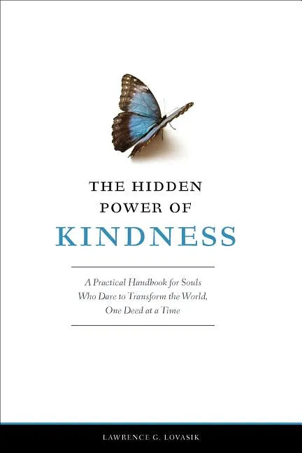 The Hidden Power of Kindness: A Practical Handbook for Souls Who Dare to Transform the World, One Deed at a Time - Paperback