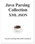 Java Parsing Collection XML JSON: Map List XML JSON Transform - Paperback