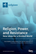Religion, Power, and Resistance: New Ideas for a Divided World - Hardcover