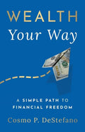 Wealth Your Way: A Simple Path to Financial Freedom - Paperback