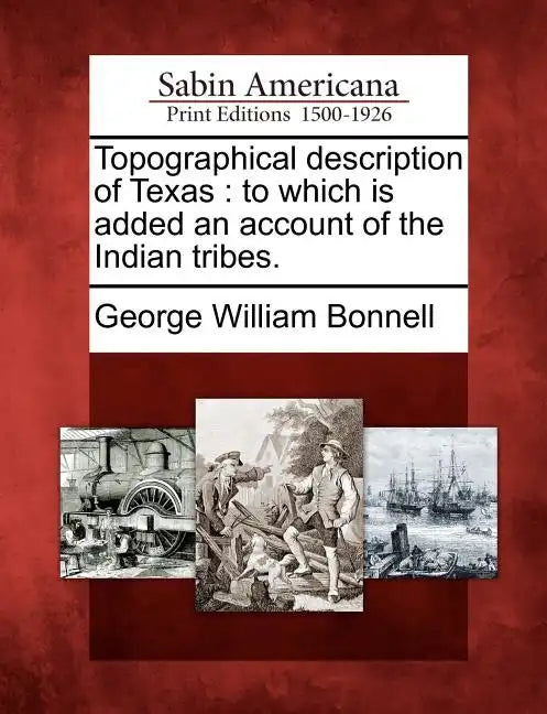 Topographical Description of Texas: To Which Is Added an Account of the Indian Tribes. - Paperback