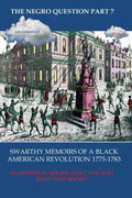 The Negro Question Part 7 Swarthy Memoirs of a Black American Revolution - Paperback