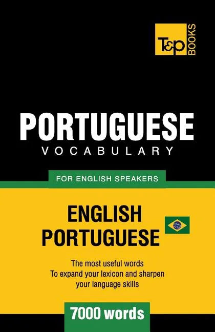 Portuguese vocabulary for English speakers - English-Portuguese - 7000 words: Brazilian Portuguese - Paperback