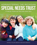 Administering the Michigan Special Needs Trust: A guide for trustees and those who advise them - Paperback