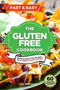 Gluten Free Cookbook: 60 Easy Gluten Free Recipes for a Gluten Free Diet - Paperback