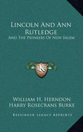 Lincoln And Ann Rutledge: And The Pioneers Of New Salem - Hardcover