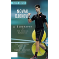 Novak Djokovic: A Biography of the Serbian Superstar (The Inspiring Story of One of Tennis' Greatest Legends) - Paperback