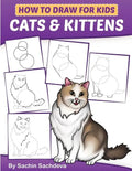How to Draw for Kids: Cats & Kittens: An Easy Step-by-Step guide book (Ages 4-8) - Paperback