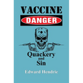 Vaccine Danger: Quackery and Sin - Paperback