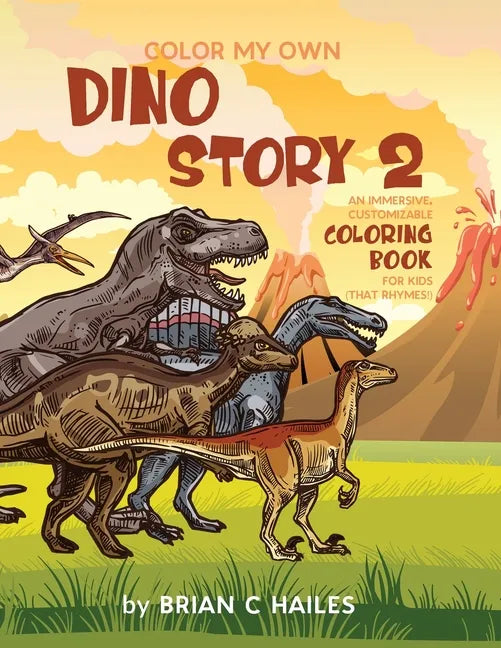 Color My Own Dino Story 2: An Immersive, Customizable Coloring Book for Kids (That Rhymes!) - Paperback