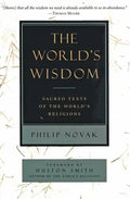 The World's Wisdom: Sacred Texts of the World's Religions - Paperback