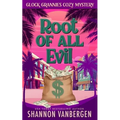 The Root of All Evil: A Glock Grannies Cozy Mystery - Paperback