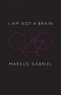 I Am Not a Brain: Philosophy of Mind for the 21st Century - Hardcover