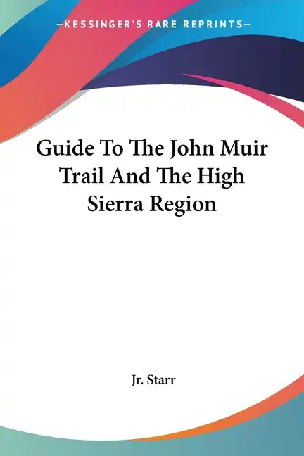 Guide To The John Muir Trail And The High Sierra Region - Paperback