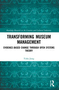 Transforming Museum Management: Evidence-Based Change Through Open Systems Theory - Paperback