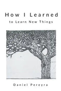 How I Learned to Learn New Things - Paperback