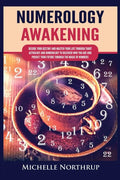 Numerology Awakening: Decode Your Destiny and Master Your Life through Tarot, Astrology and Numerology to Discover Who You Are and Predict Y - Paperback