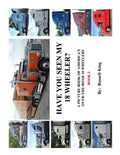 Have You Seen My 18 Wheeler?: A Picture Book of America's Over-The- Road 18 Wheelers - Paperback