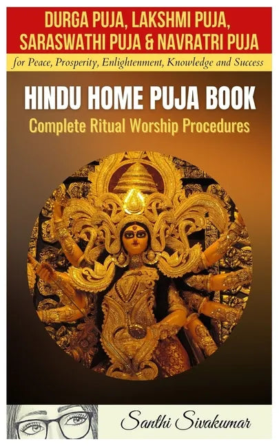Durga Puja, Lakshmi Puja, Saraswati Puja, Navratri Puja: Hindu Home Puja Book: Complete Ritual Worship Procedure - Paperback