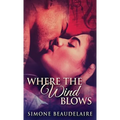 Where The Wind Blows - Hardcover