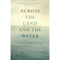Across the Land and the Water: Across the Land and the Water: Selected Poems, 1964-2001 - Paperback