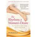 The Rhythms of Women's Desire: How Female Sexuality Unfolds at Every Stage of Life - Hardcover