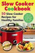 Slow Cooker Cookbook (B&W): 50 Slow Cooker Recipes for Healthy Families - Paperback