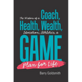 The Wisdom of a Coach: Health, Wealth, Education, Athletics, a Game Plan for Life - Paperback