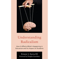 Understanding Radicalism: How It Affects What's Happening in Education and Its Impact on Students - Hardcover