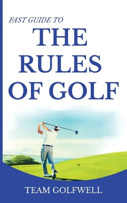 Fast Guide to the RULES OF GOLF: Fast Guide to Golf Rules 6 x 9 inch Hardback - Hardcover